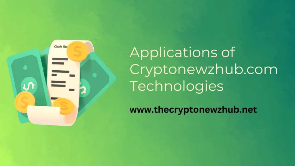 Applications of Cryptonewzhub.com Technologies