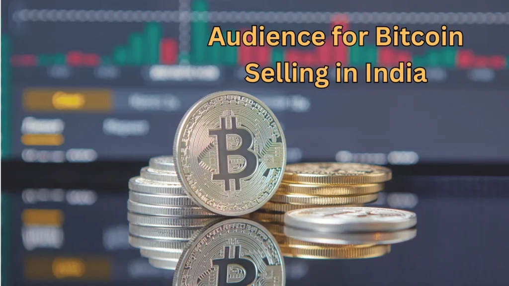 Audience for Bitcoin Selling in India