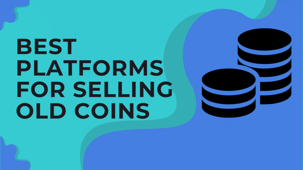 Best Platforms for Selling Old Coins