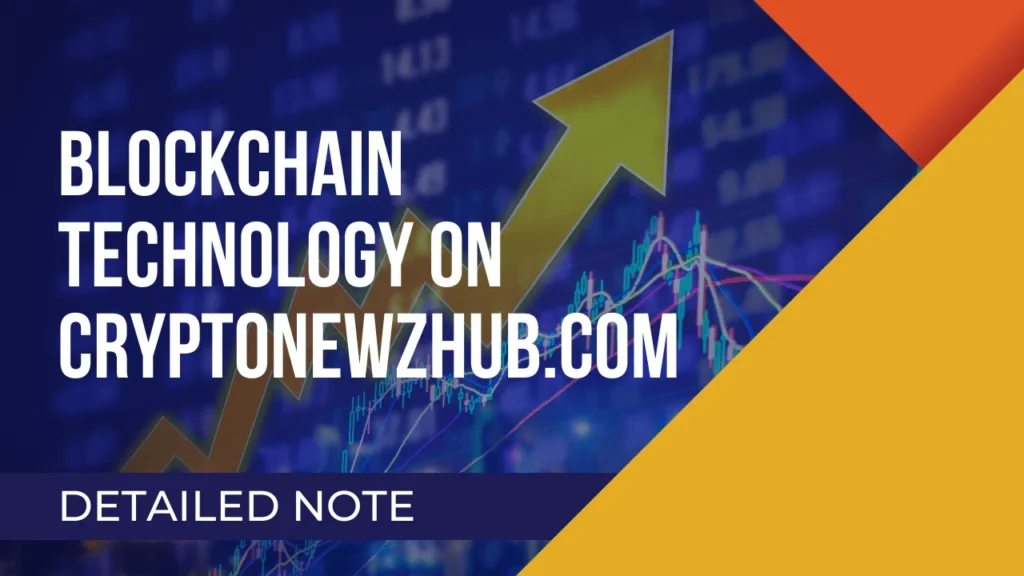 Blockchain Technology on Cryptonewzhub.com