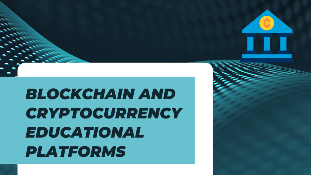 Blockchain and Cryptocurrency Educational Platforms