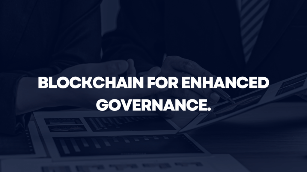 Blockchain for Enhanced Governance