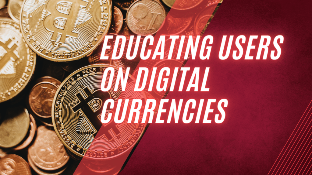 Educating Users on Digital Currencies