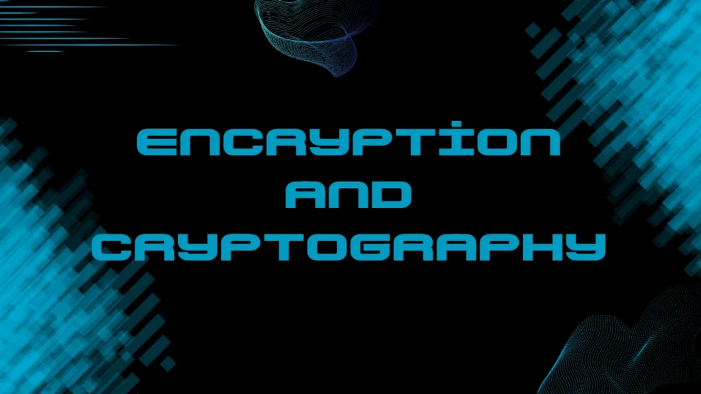 Encryption and Cryptography
