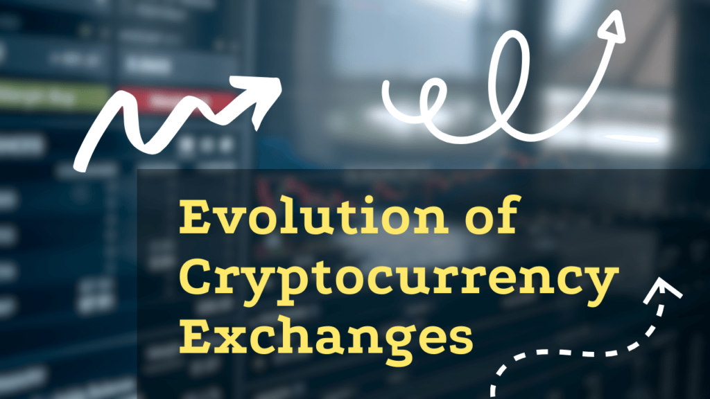 Evolution of Cryptocurrency Exchanges