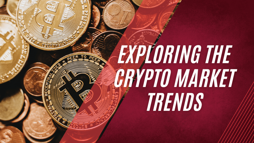 Exploring the Crypto Market Trends