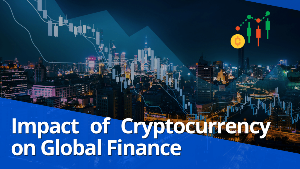 Impact of Cryptocurrency on Global Finance