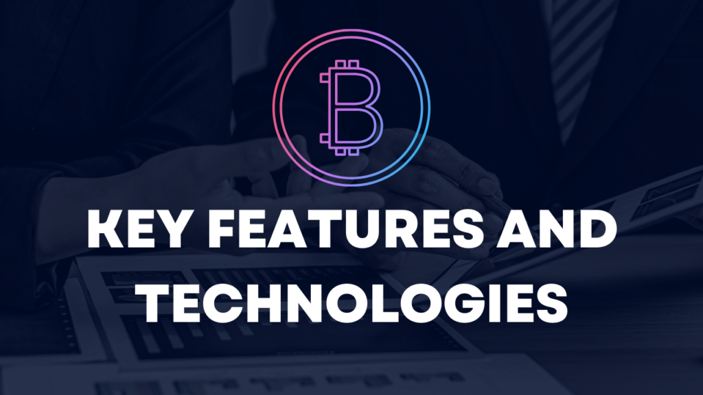 Key Features and Technologies