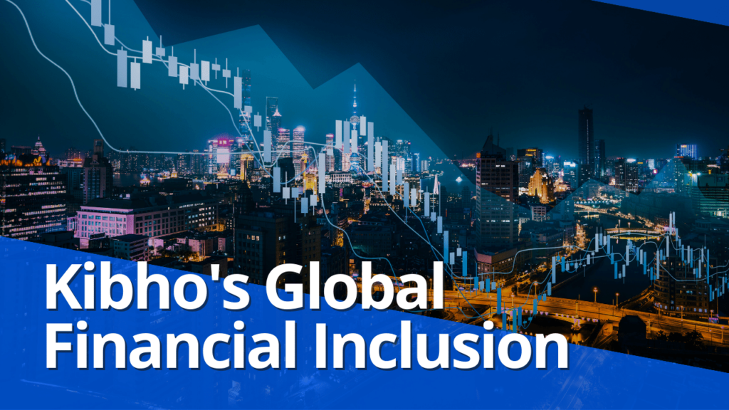 Kibho's Global Financial Inclusion