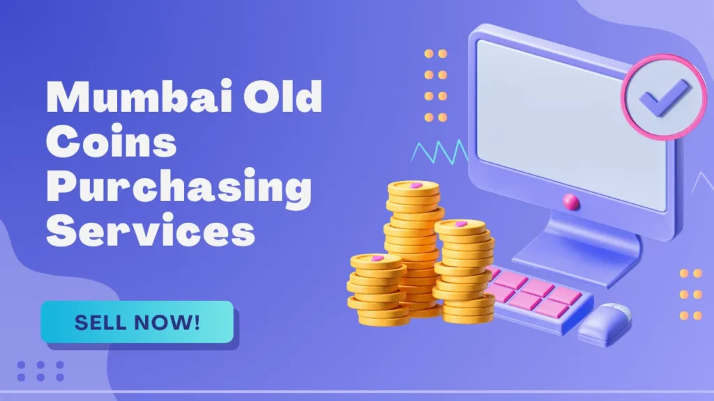 Mumbai Old Coins Purchasing Services