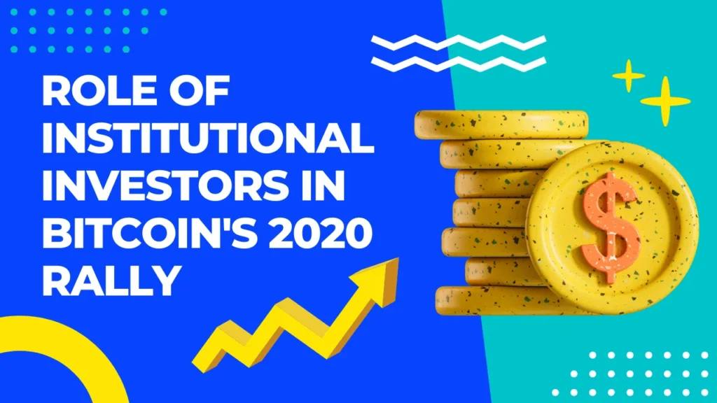 Role of Institutional Investors in Bitcoin's 2020 Rally