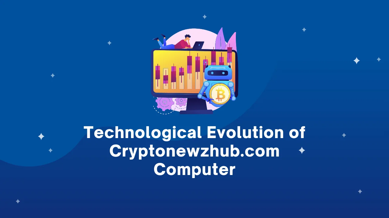Technological Evolution of Cryptonewzhub.com Computer