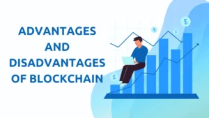 Advantages and Disadvantages of Blockchain