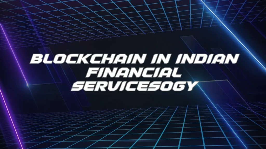 Blockchain in Indian Financial Services