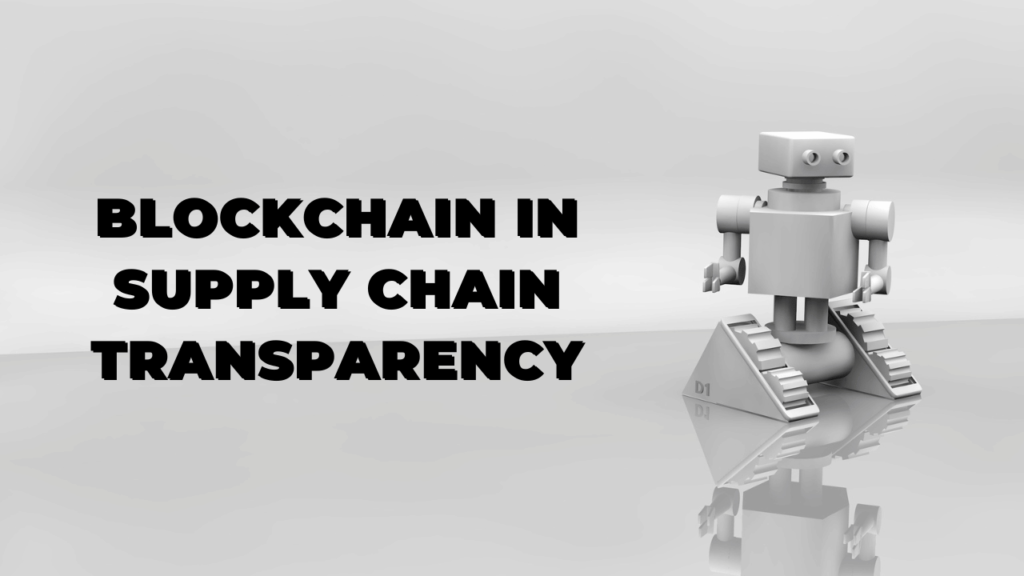 Blockchain in Supply Chain Transparency