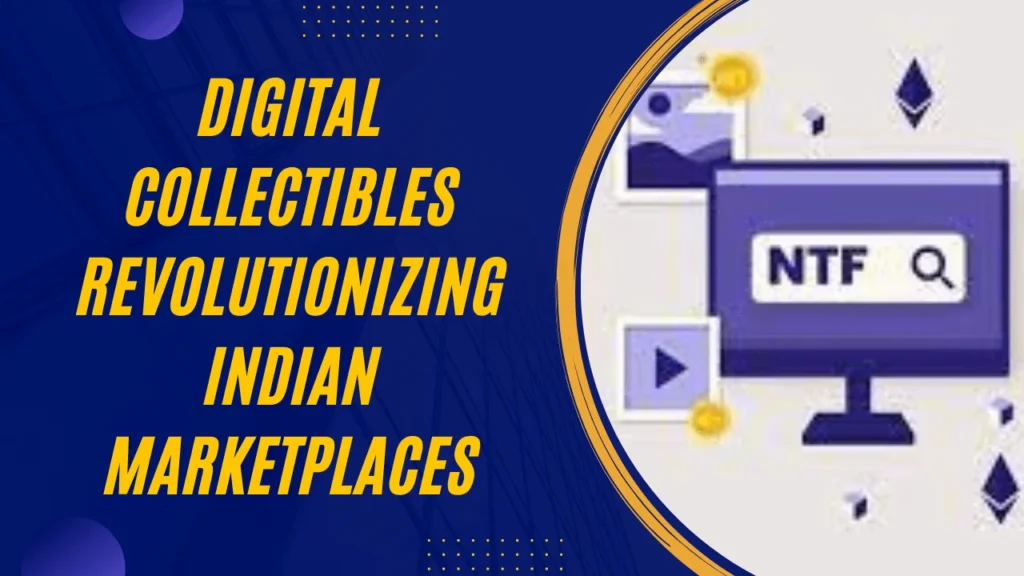 Digital Collectibles Revolutionizing Indian Marketplaces