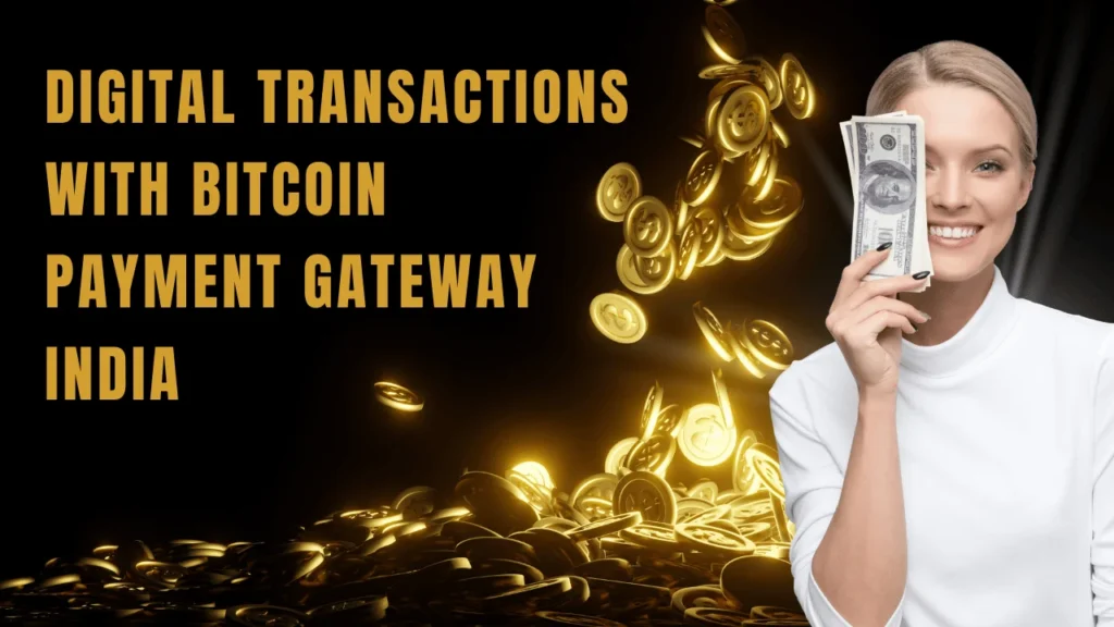 Digital Transactions with Bitcoin Payment Gateway India
