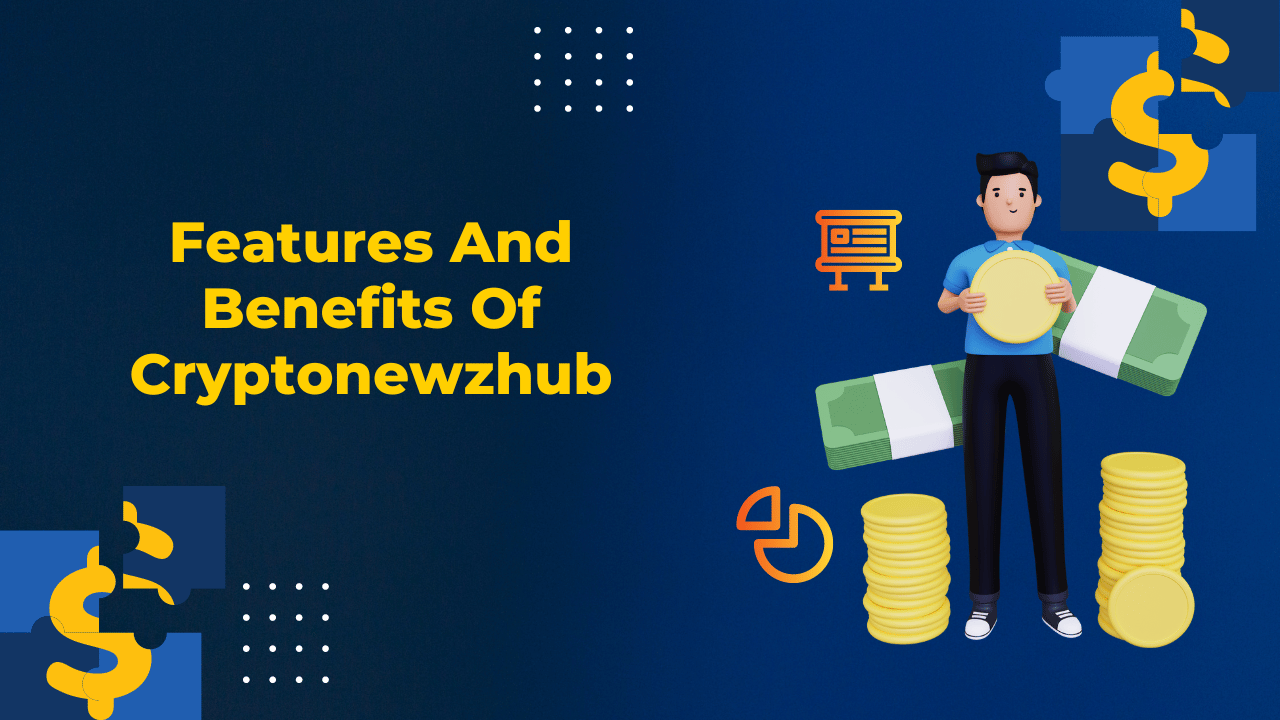Features And Benefits Of Cryptonewzhub