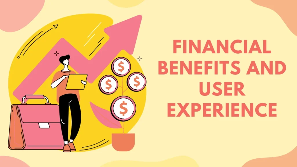 Financial Benefits and User Experience