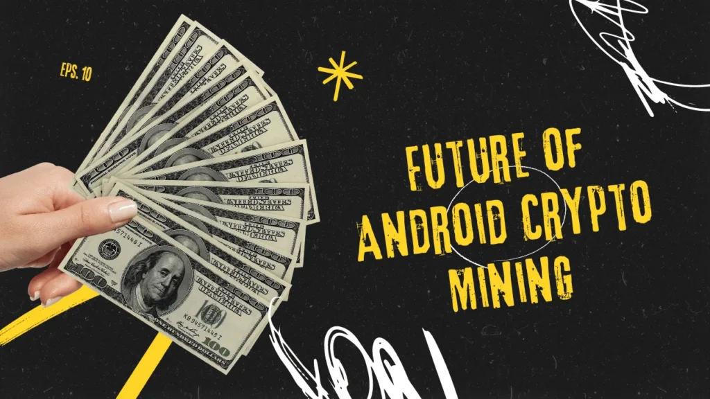 Future of Android Crypto Mining
