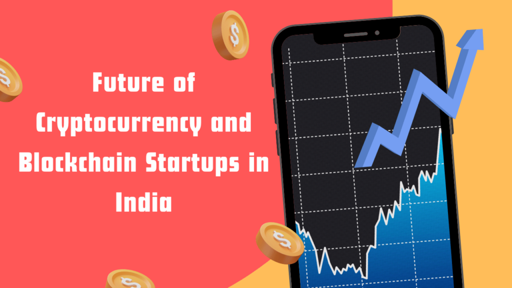 Future of Cryptocurrency and Blockchain Startups in India
