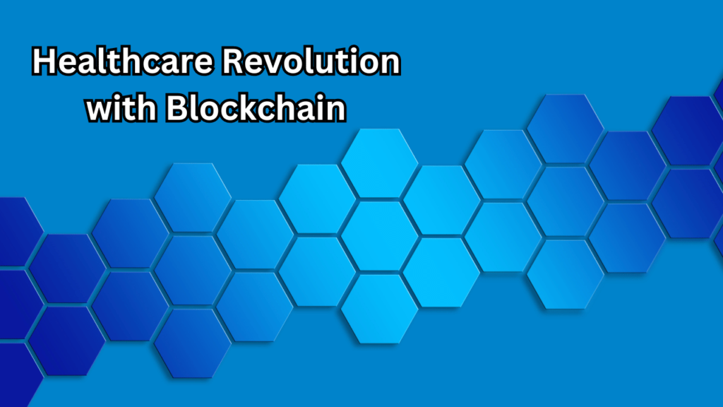 Healthcare Revolution with Blockchain