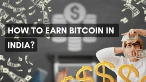 How To Earn Bitcoin In India?