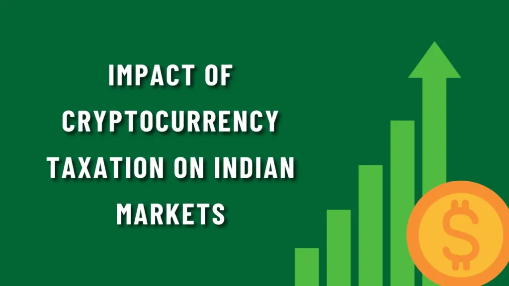 Impact of Cryptocurrency Taxation on Indian Markets