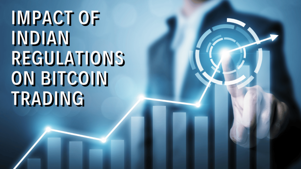 Impact of Indian Regulations on Bitcoin Trading