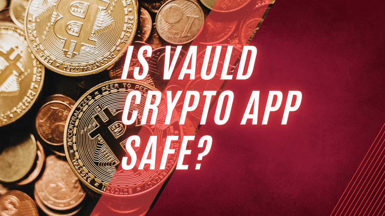 Is Vauld Crypto App Safe? 