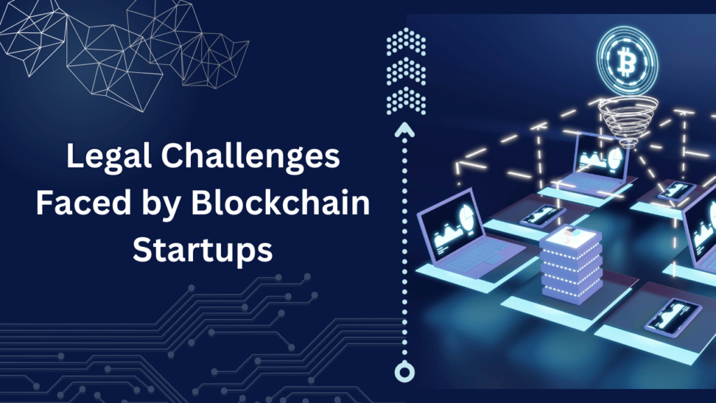 Legal Challenges Faced by Blockchain Startups
