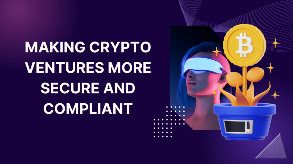 Making Crypto Ventures More Secure and Compliant