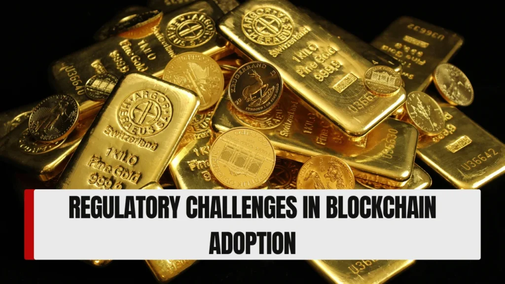 Regulatory Challenges in Blockchain Adoption