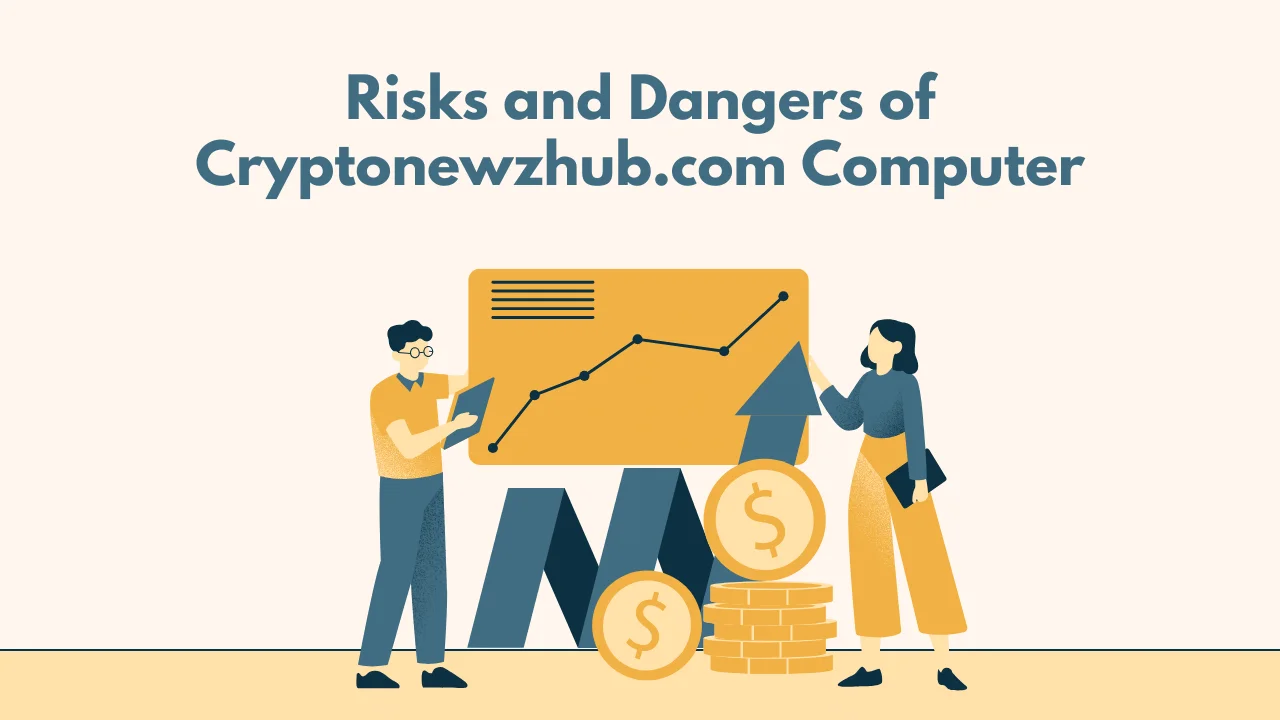 Risks and Dangers of Cryptonewzhub.com Computer
