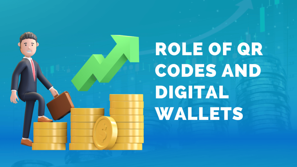 Role of QR Codes and Digital Wallets