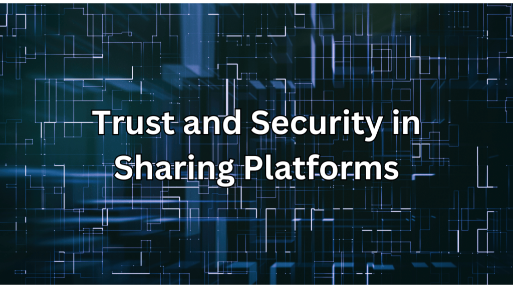 Trust and Security in Sharing Platforms