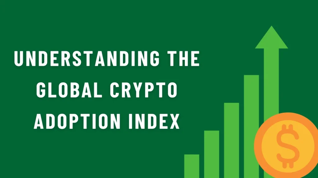 Understanding the Global Crypto Adoption Index