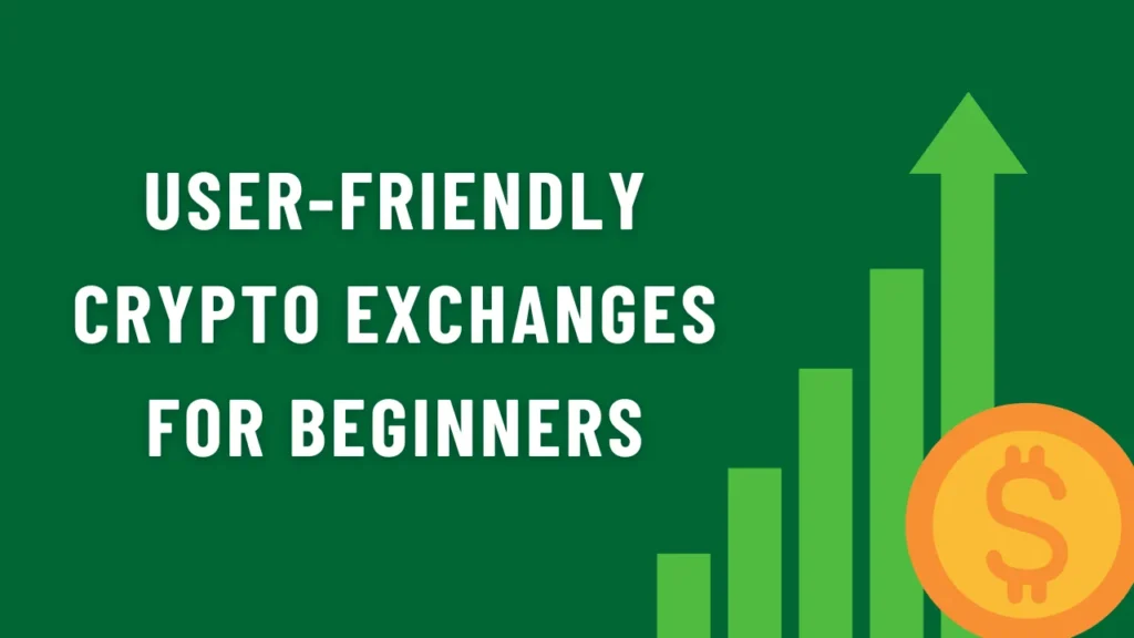 User-Friendly Crypto Exchanges for Beginners