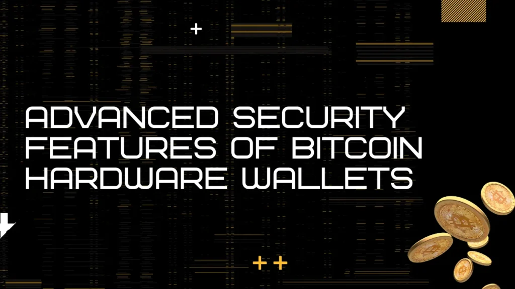 Advanced Security Features of Bitcoin Hardware Wallets