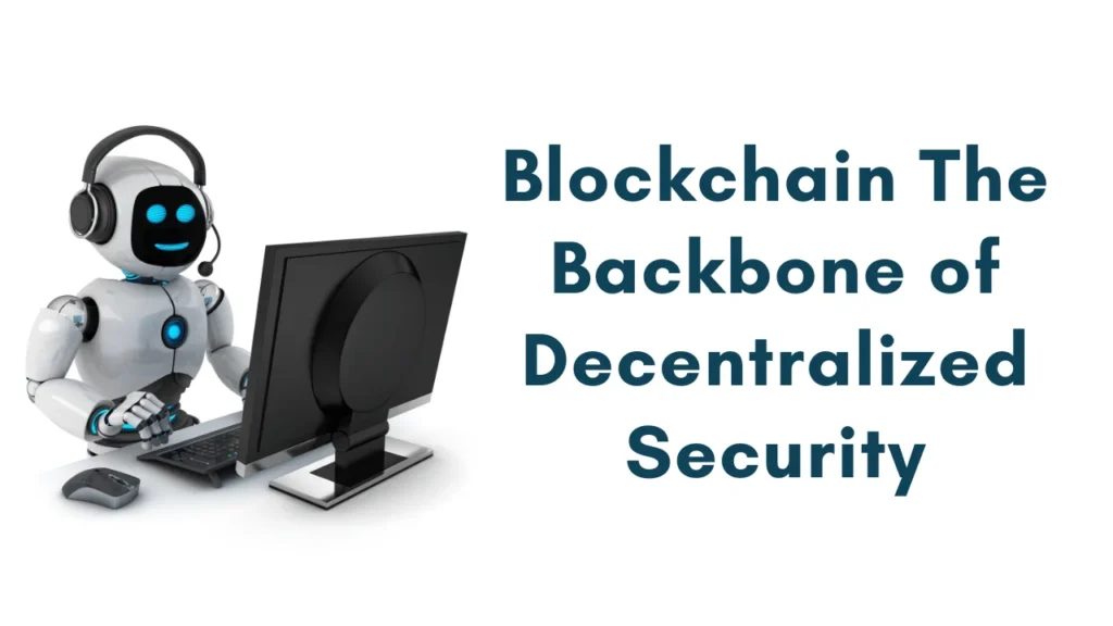 Blockchain The Backbone of Decentralized Security