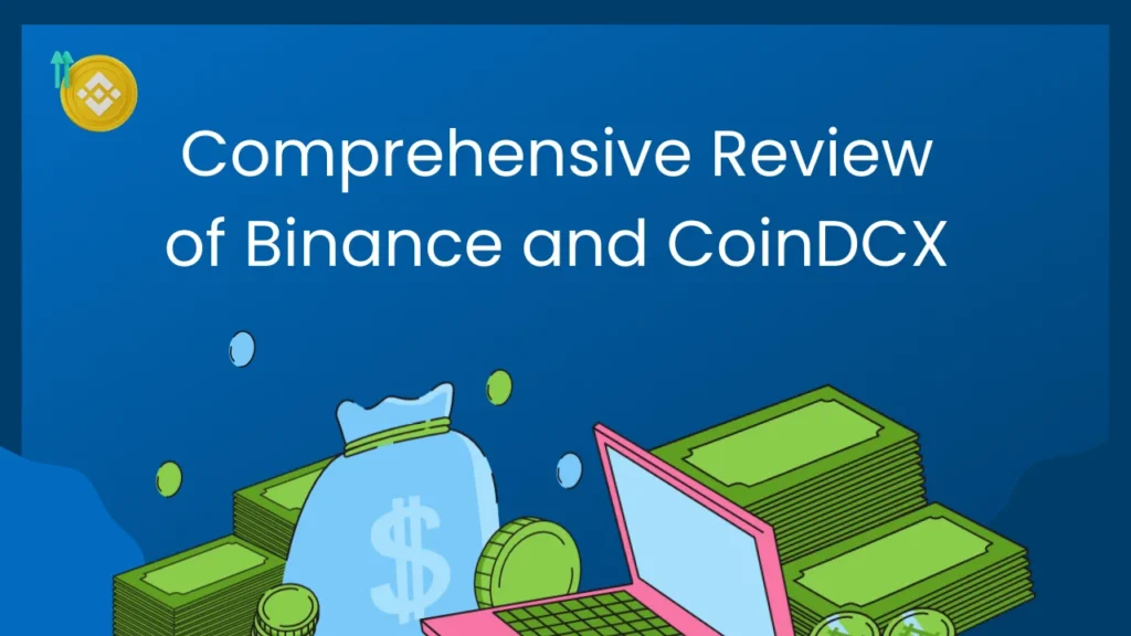 Comprehensive Review of Binance and CoinDCX