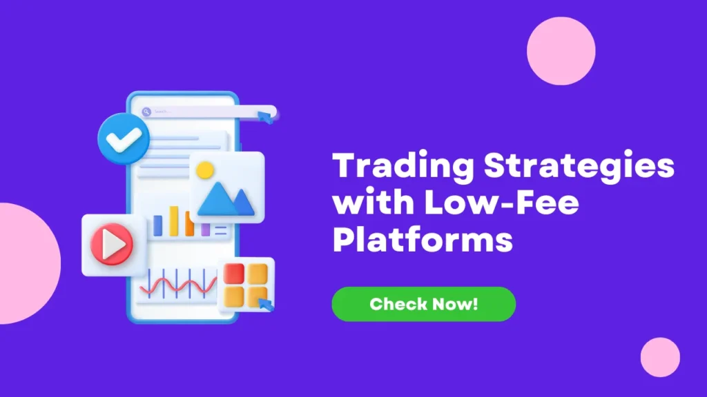 Trading Strategies with Low-Fee Platforms