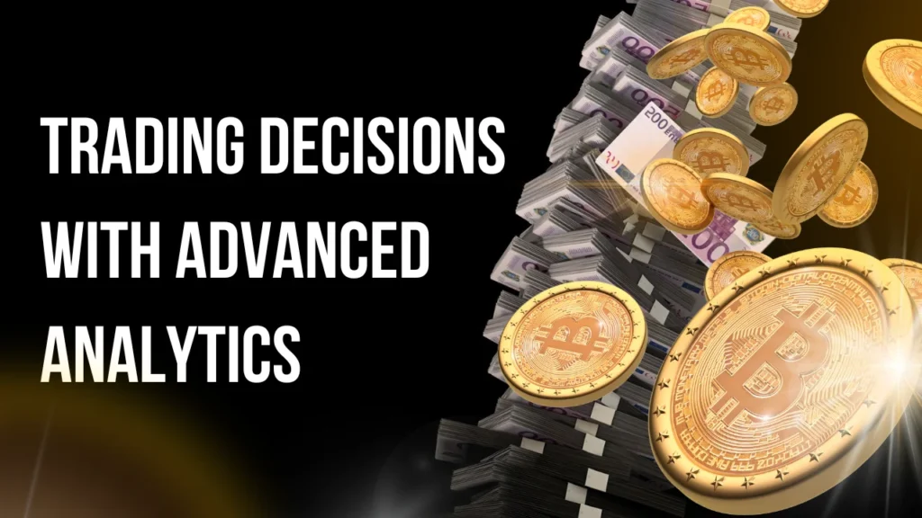Trading Decisions with Advanced Analytics