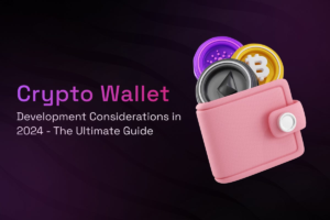 The Ultimate Guide to Develop a Crypto Wallet